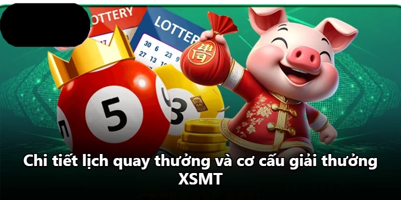 Chi tiết lịch quay thưởng và cơ cấu giải thưởng XSMT Chi tiết lịch quay thưởng và cơ cấu giải thưởng XSMT