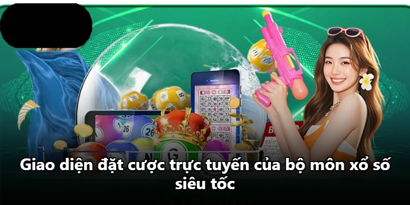 Giao diện đặt cược trực tuyến của bộ môn xổ số siêu tốc