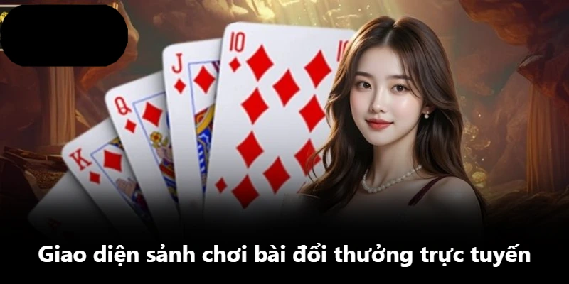 Giao diện sảnh chơi bài đổi thưởng trực tuyến Giao diện sảnh chơi bài đổi thưởng trực tuyến