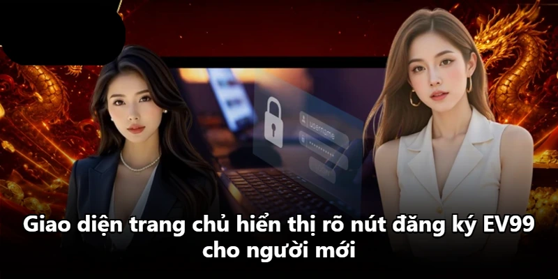 Giao diện trang chủ hiển thị rõ nút đăng ký EV99 cho người mới