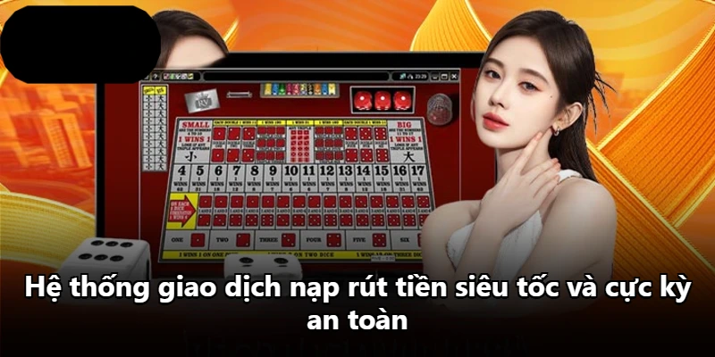 Hệ thống giao dịch nạp rút tiền siêu tốc và cực kỳ an toàn