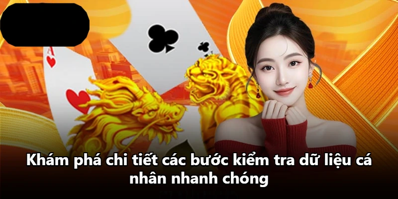 Khám phá chi tiết các bước kiểm tra dữ liệu cá nhân nhanh chóng