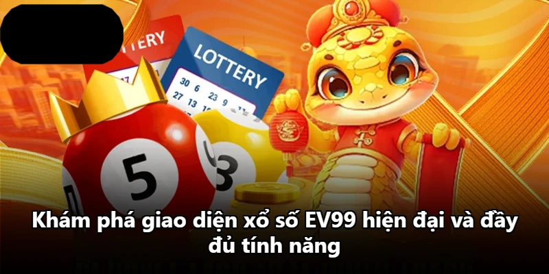 Khám phá giao diện xổ số EV99 hiện đại và đầy đủ tính năng